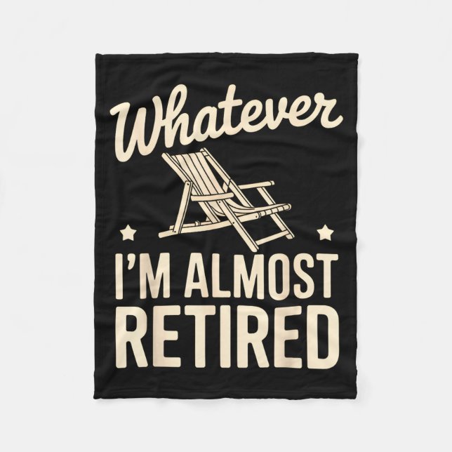 Couverture Polaire Whatever I Am Almost Retired Funny Humor Retiremen (Devant)