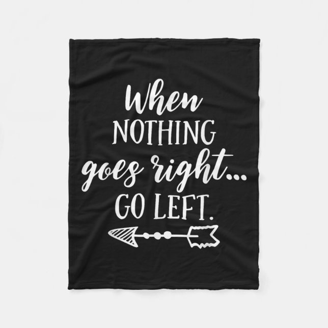Couverture Polaire When Nothing Goes Right, Go Left Motivational Quot (Devant)