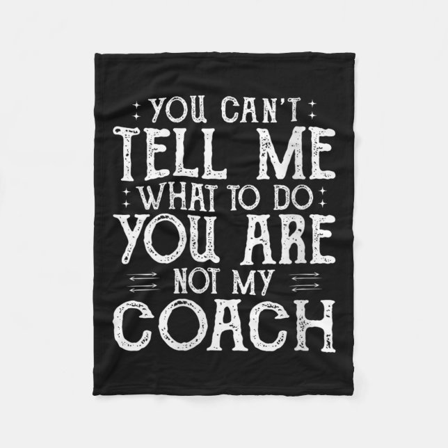 Couverture Polaire Womens You Can’t Tell Me, Not My Coach Tee Funny Q (Devant)