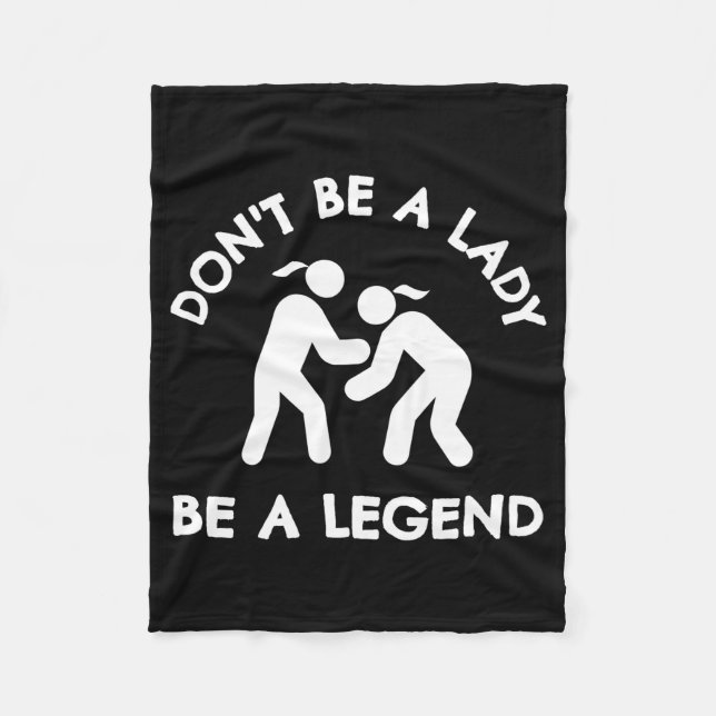 Couverture Polaire Wrestling Dont Be A Lady Be A Legend  (Devant)