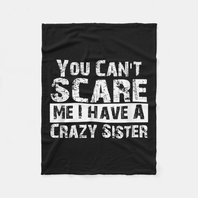 Couverture Polaire You Can't E Me I Have A Crazy Sister Funny  (Devant)