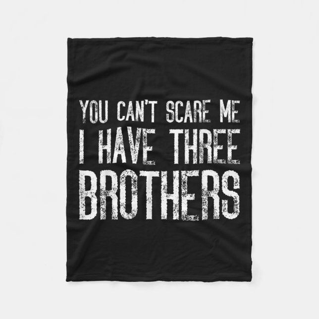 Couverture Polaire You Can't E Me I Have Three Brothers Funny Matchin (Devant)
