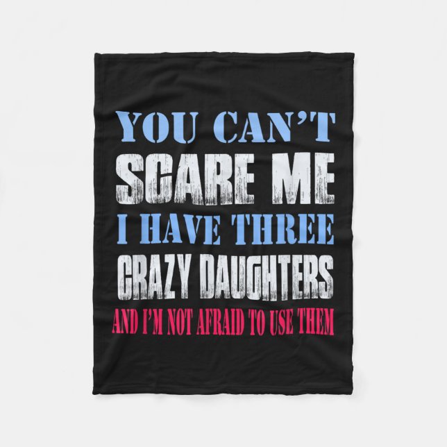 Couverture Polaire You Can't E Me I Have Three Crazy Daughters  (Devant)