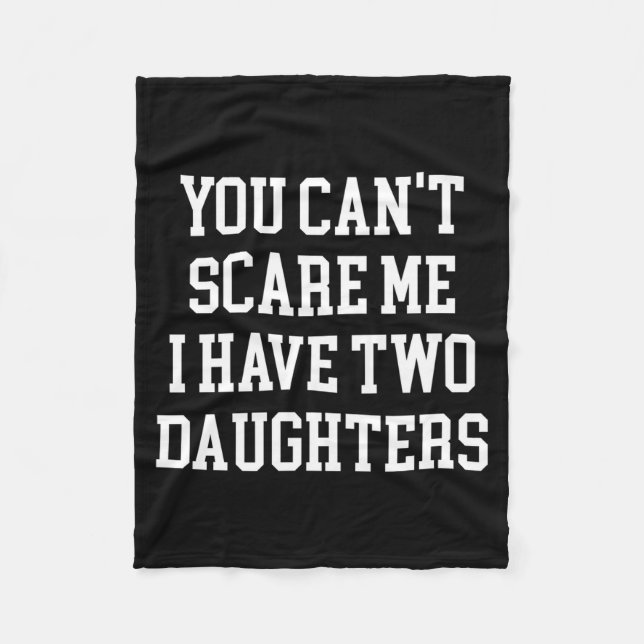 Couverture Polaire You Can't E Me I Have Two Daughters Funny Humor Lo (Devant)