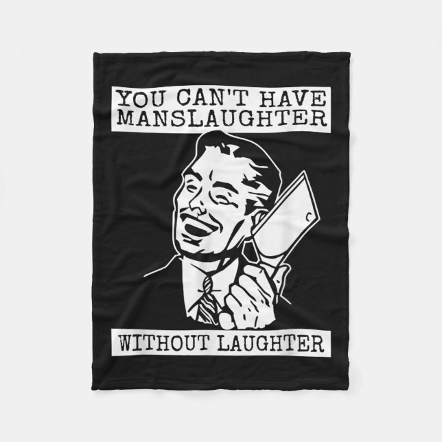 Couverture Polaire You Can't Have Manslaughter Without Laughte Funny  (Devant)