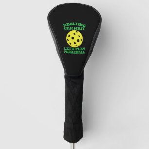 Couvre-club De Golf Adulte amusant peut attendre Jouons au Pickleball