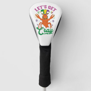 Couvre-club De Golf Amusant Mardi Gras Obtenons Cray Crayfish Cadeau