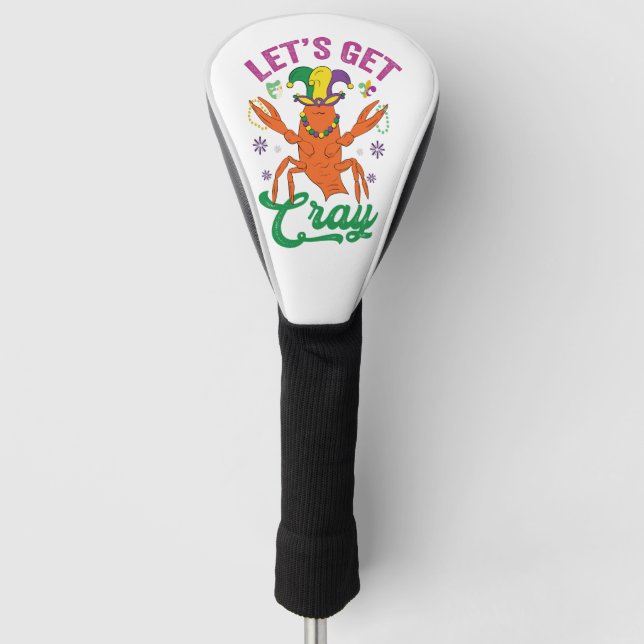 Couvre-club De Golf Amusant Mardi Gras Obtenons Cray Crayfish Cadeau (Devant)