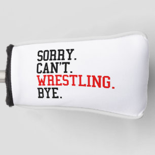 Couvre-club De Golf Désolé de ne pas pouvoir combattre Bye Wrestler
