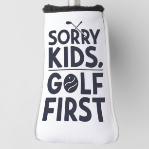 Couvre-club De Golf Désolé les enfants golf d'abord humour golfique ar