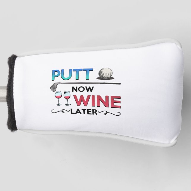 Couvre-club De Golf Golf Gift Putt Now Wine Later wine golfing (Devant)