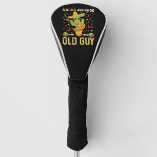 Couvre-club De Golf Humour de mec âgé pas moyen nacho disant vieil hom