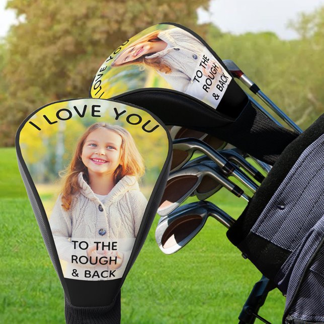 Couvre-club De Golf I Love You to the Rough and Back Photo personnalis (Créateur téléchargé)