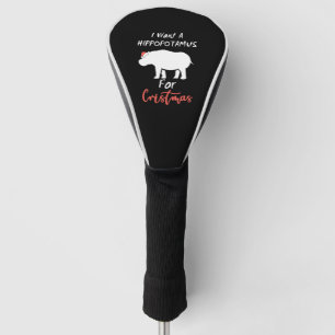 Couvre-club De Golf I Want Hippopotamus For Christmas