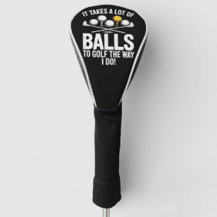 Couvre-club De Golf Il faut beaucoup de couilles pour jouer au golf dr