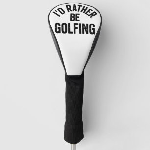 Couvre-club De Golf Je préférerais jouer au golf Cadeau drôle pour gol