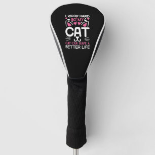 Couvre-club De Golf Je Travaille Dur Pour Que Mon Chat Puisse Avoir Un