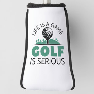 Couvre-club De Golf La Vie Est Un Jeu Le Golf Est Sérieux