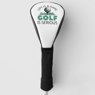 Couvre-club De Golf La Vie Est Un Jeu Le Golf Est Sérieux
