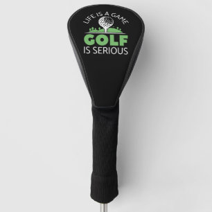 Couvre-club De Golf La Vie Est Un Jeu Le Golf Est Sérieux