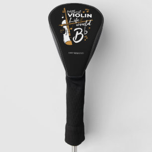 Couvre-club De Golf La Vie Serait Plate Sans Violoniste Violoniste Dit