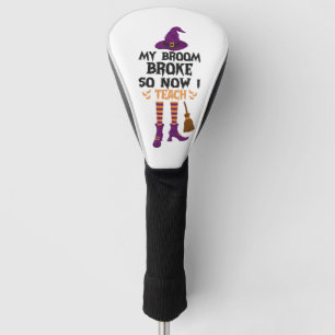 Couvre-club De Golf Mon Broom Broke maintenant j'enseigne drôle cadeau