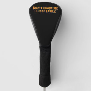 Couvre-club De Golf Ne me fais pas peur, je fais caca facilement Funny