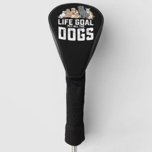 Couvre-club De Golf Objectif de vie caresser tous les chiens drôle