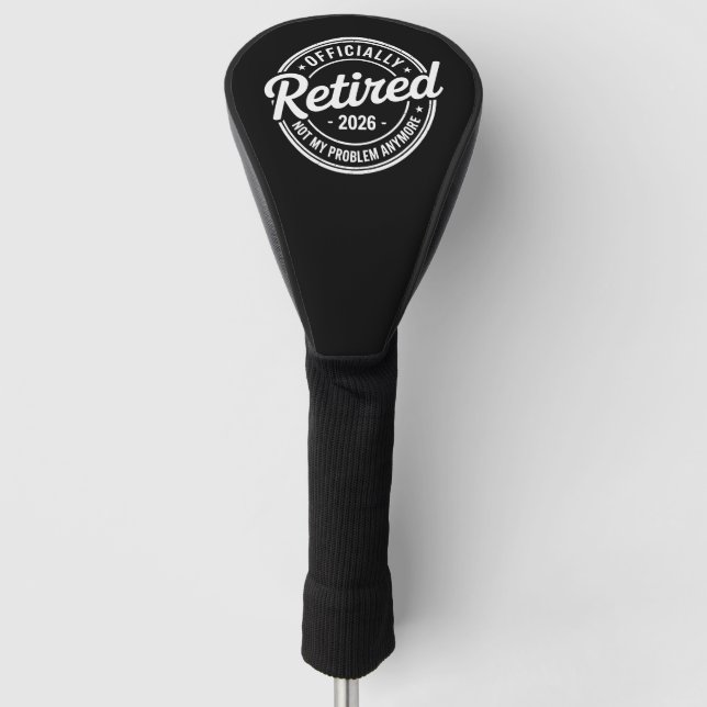 Couvre-club De Golf Retired 2026 Not My Problem Anymore Retirement (Devant)
