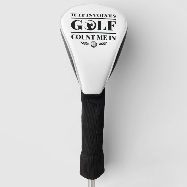 Couvre-club De Golf Si cela implique le golf, comptez-moi (Devant)