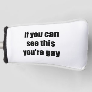 Couvre-club De Golf Si vous pouvez voir ça, vous êtes gay. Gays sarcas