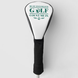 Couvre-club De Golf S'Il Impliquait Golf Comptez Moi Dans