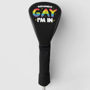 Couvre-club De Golf Sounds Gay I'm In Funny LGBT Pride