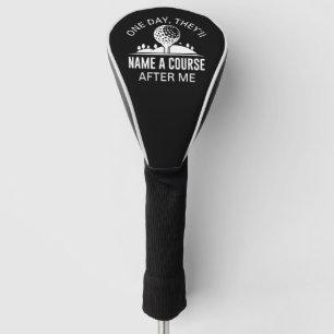 Couvre-club De Golf Un Jour, Ils Nommeront Un Cours Après Moi