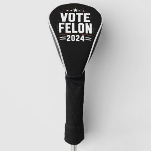Couvre-club De Golf Votez Felon Trump 2024 Drôle Élection Vote