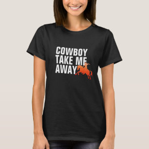 Cowboy Me Emporte T-shirt Design Femmes