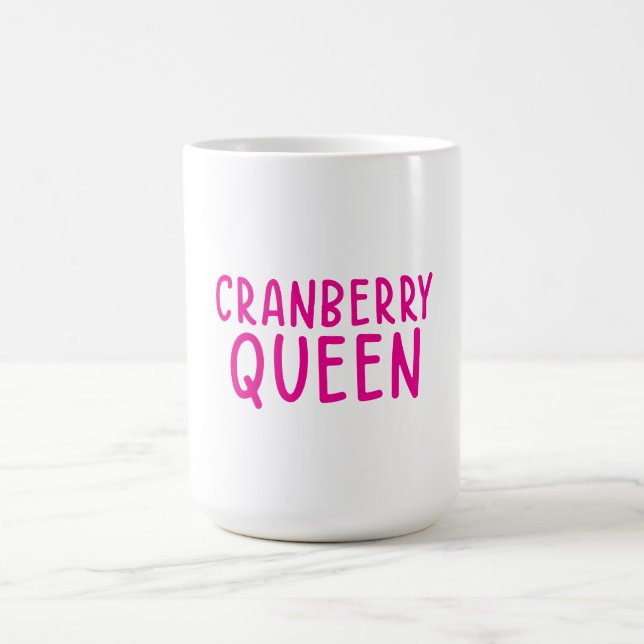 Cranberry Queen Mug  Funny Thanksgiving Coffee Cup (Centre)