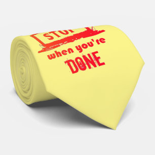 CRAVATE N'ARRÊTEZ PAS QUAND VOUS ÊTES FATIGUÉ, ARRÊTEZ QUA