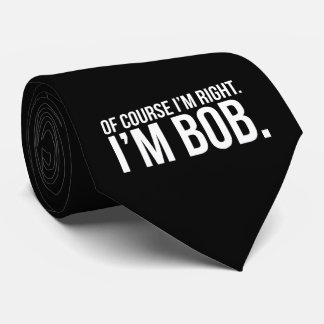 Cravate Naturellement j'ai raison. Je suis BOB