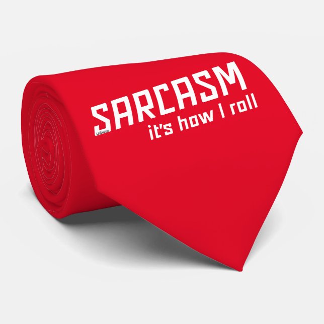 Cravate SARCASME... C'EST COMME ÇA QUE JE ROULE drôle sarc (Roulé)