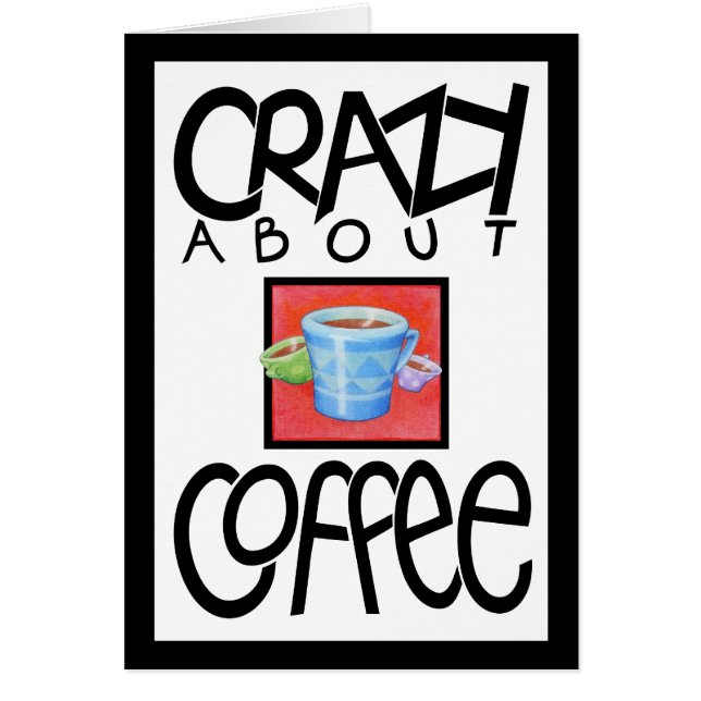 Crazy à propos de la carte noire de café (Devant)