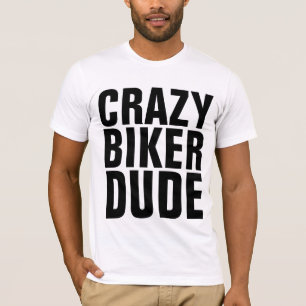 CRAZY BIKER DUDE, T-shirts moto