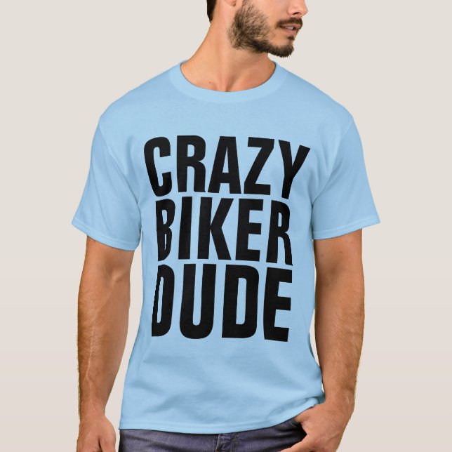 CRAZY BIKER DUDE, T-shirts motocyclistes (Devant)
