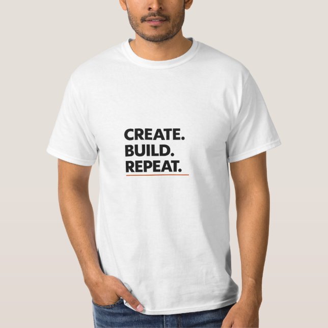 Créer. Construire. Répéter. T-Shirt à typographie  (Devant)