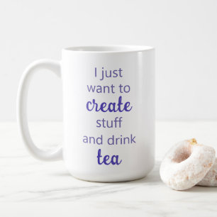 Créer des trucs et boire du thé Mug
