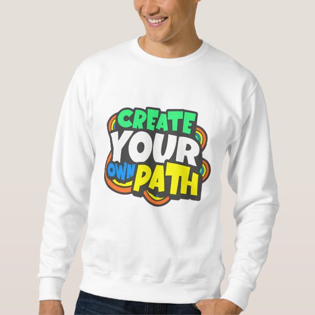 "Créez votre propre chemin - Sweatshirt Inspirant  (Devant)