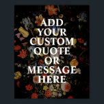 Créez votre propre devis Floral Poster<br><div class="desc">Créez votre propre poster de devis sur mesure. Personnalisez cette affiche avec la typographie minimaliste moderne et l'arrière - plan floral de la nature.</div>