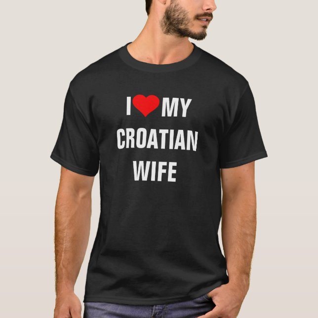 Croatie : T-shirt I Love My Croatia Wife (Devant)