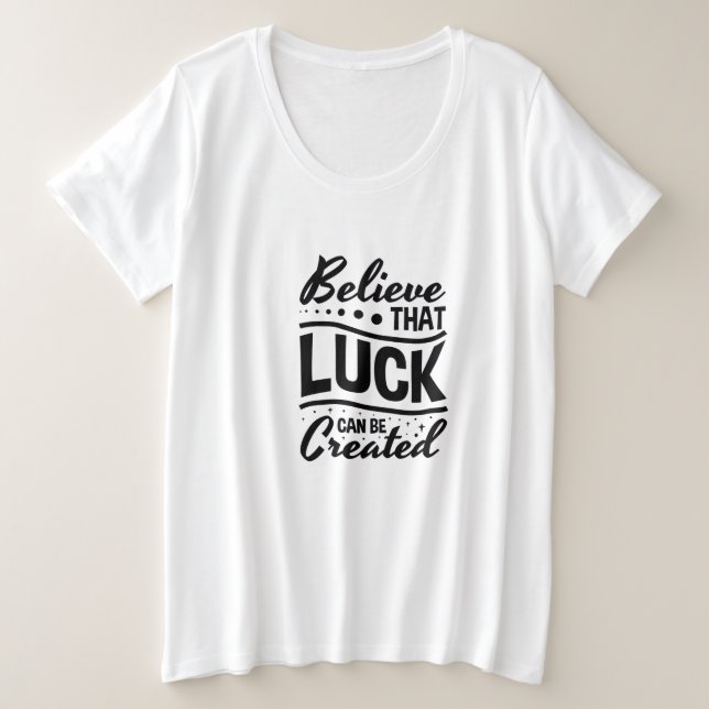 Croire que la chance peut être créée (Design devant)