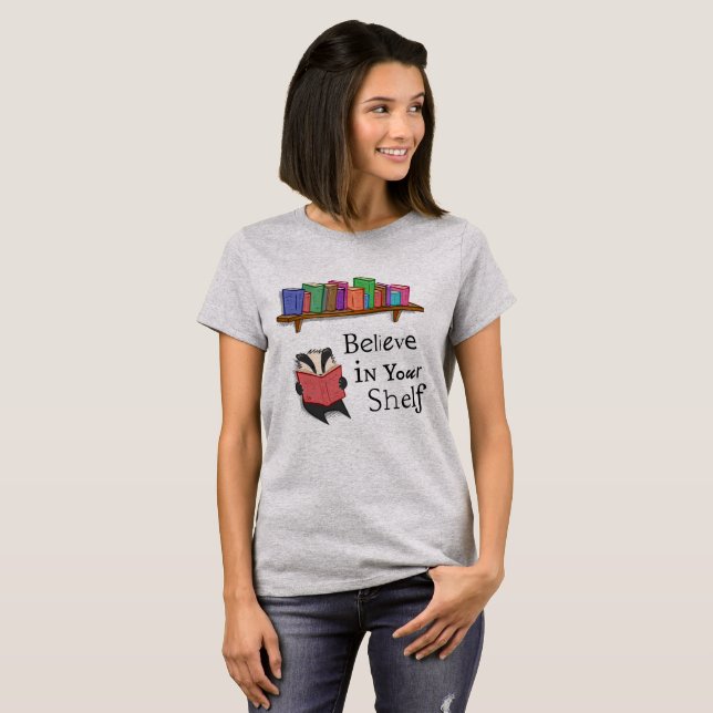 Croyez en votre étagère - T-shirt (Devant entier)